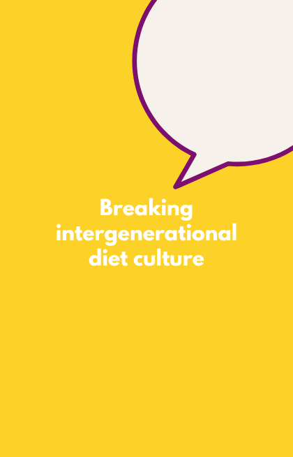 ⛓️ Breaking the cycle of intergenerational diet culture